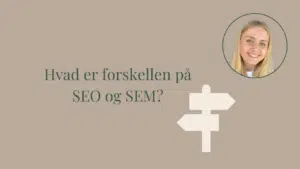 Hvad er forskellen på SEO og SEM