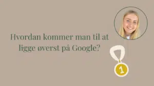 Hvordan kommer man til at ligge øverst på Google