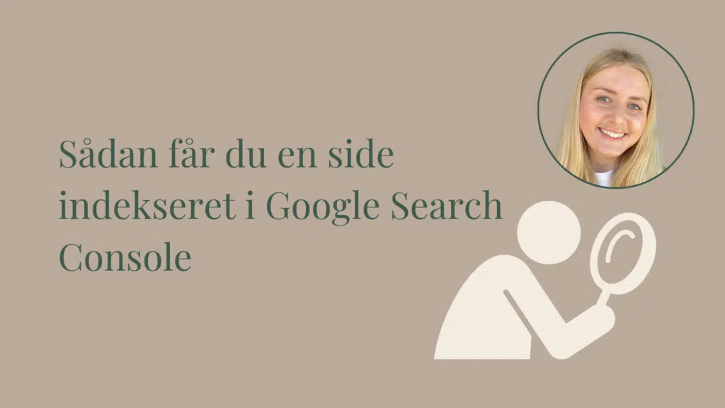 Sådan får du en side indekseret i Google Search Console